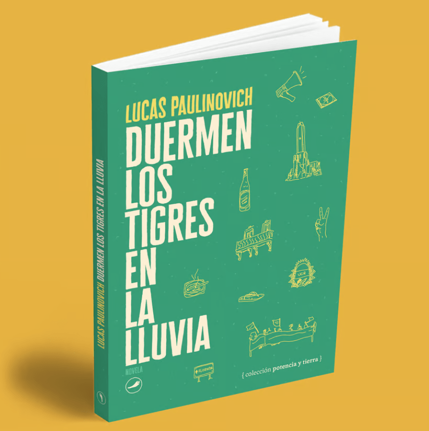 Los traumas de una generación a través de "Duermen los tigres en la lluvia", la primera novela de Lucas Paulinovich. Por Eugenia Arpesella.